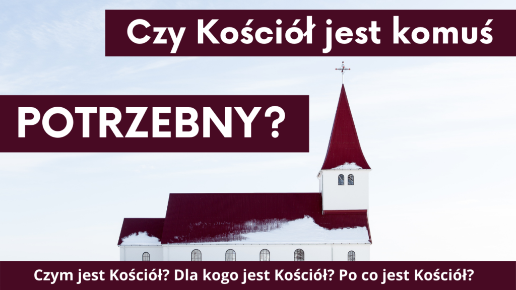 Czy Kościół jest komuś potrzebny?