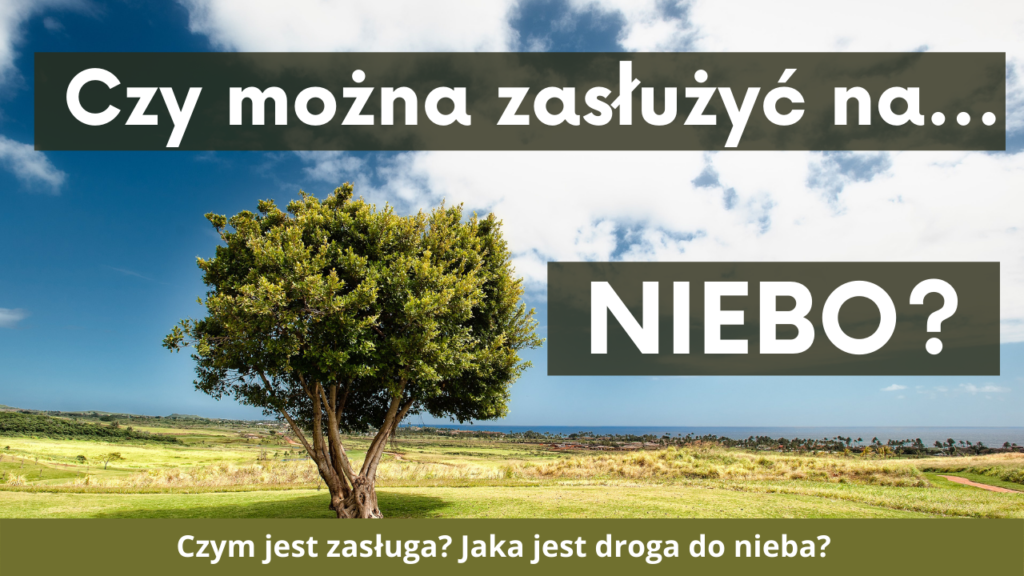 Czy można zasłużyć na niebo?