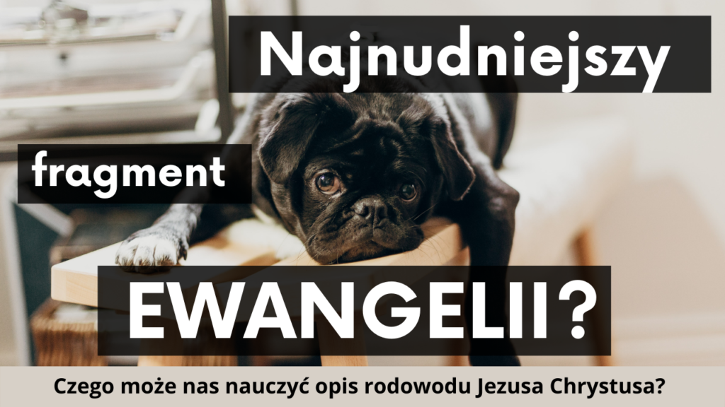 Najnudniejszy fragment Ewangelii?