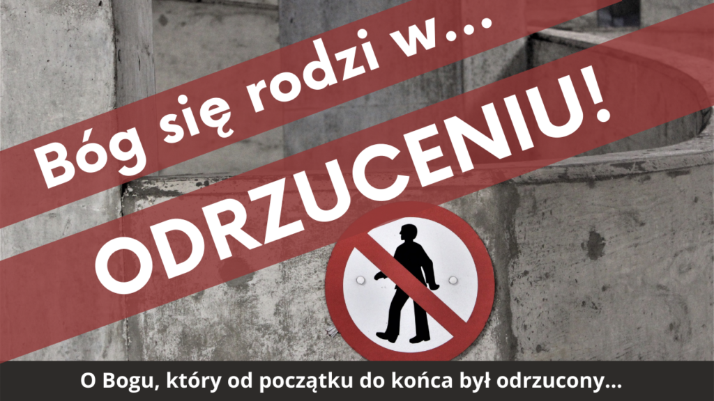 Bóg się rodzi w odrzuceniu