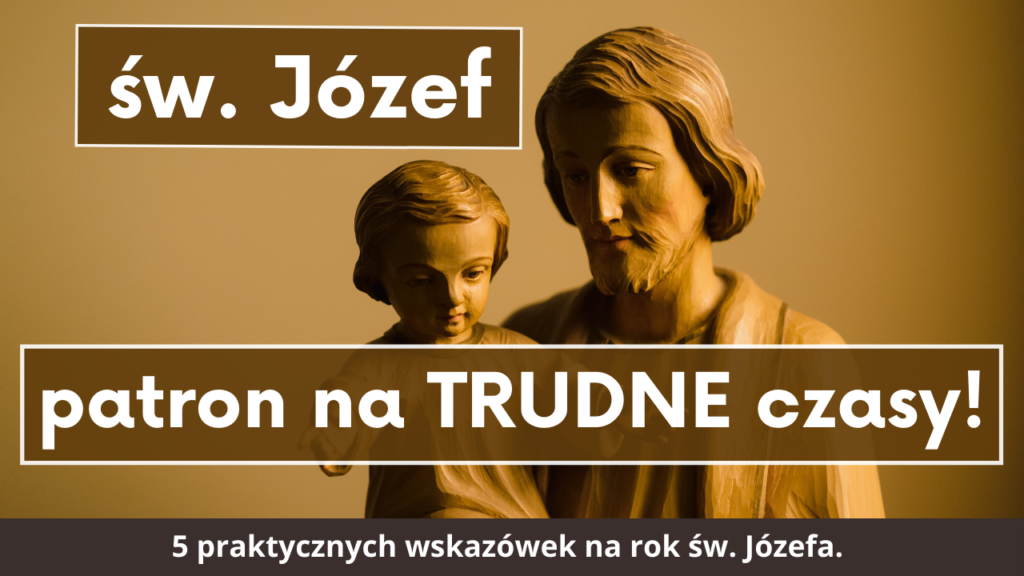 Św. Józef – patron na trudne czasy