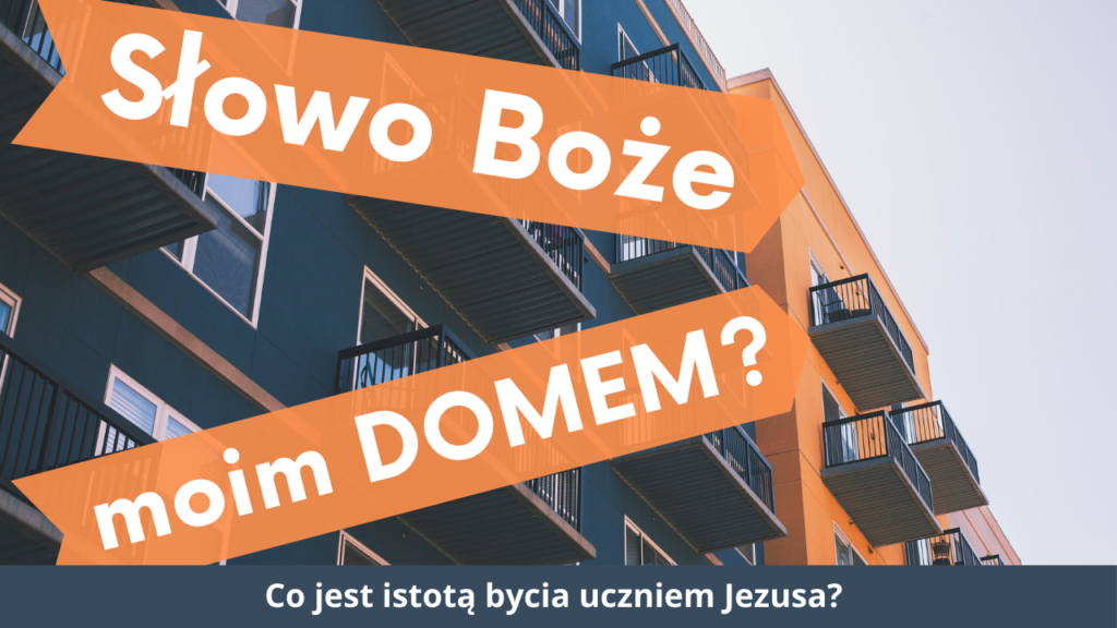 Słowo Boże moim domem