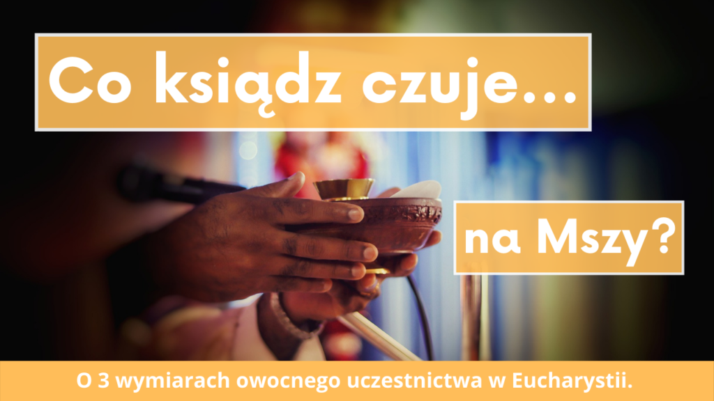 Co ksiądz czuje na Mszy?