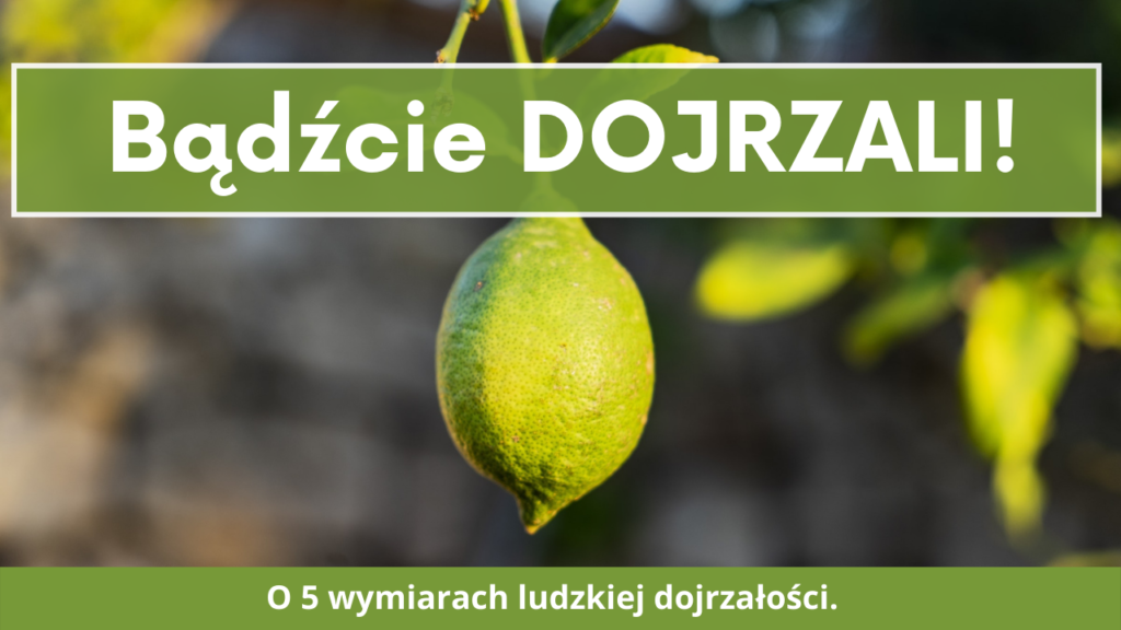Bądźcie dojrzali