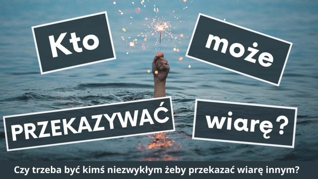 Kto ma przekazywać wiarę?