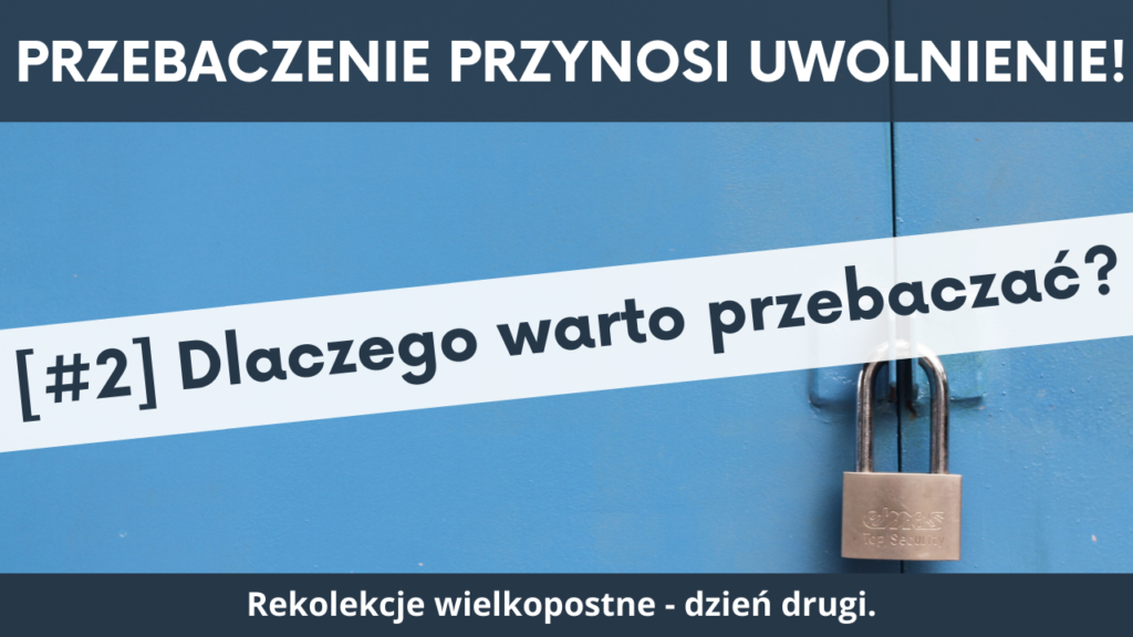Dlaczego warto przebaczać?