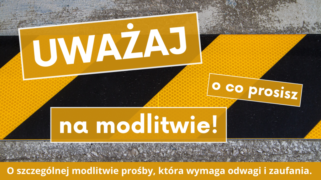 Uważaj o co prosisz