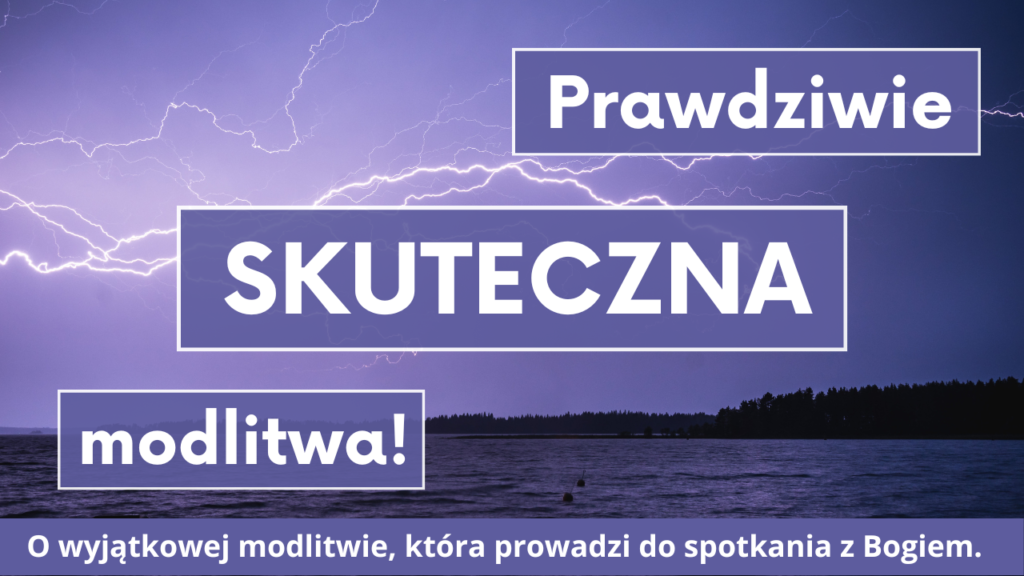 Prawdziwie skuteczna modlitwa