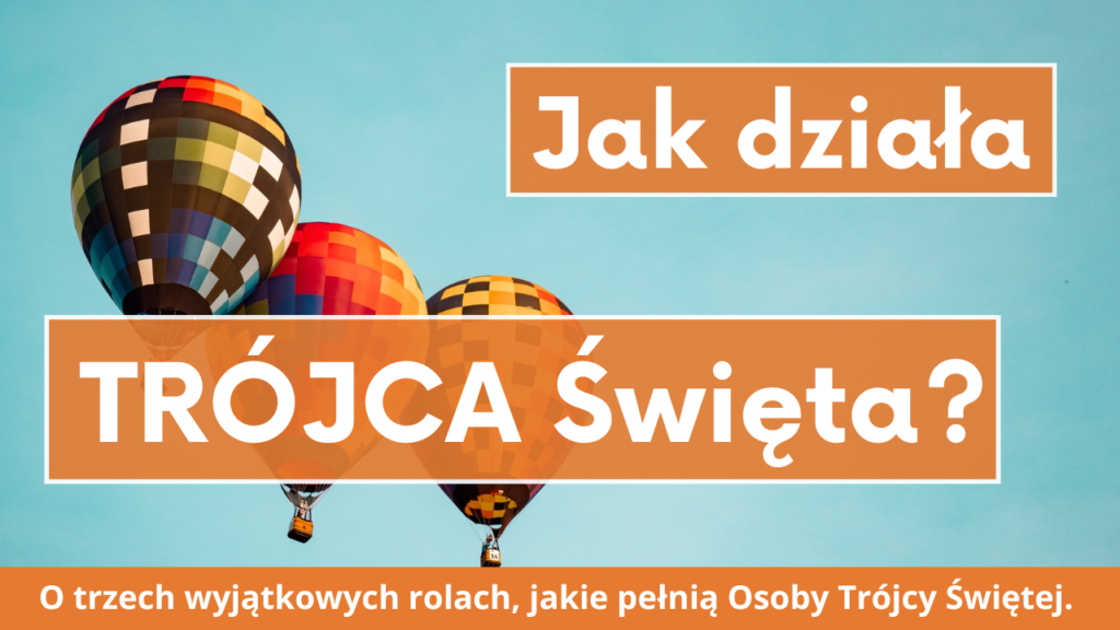 Jak działa Trójca Święta?