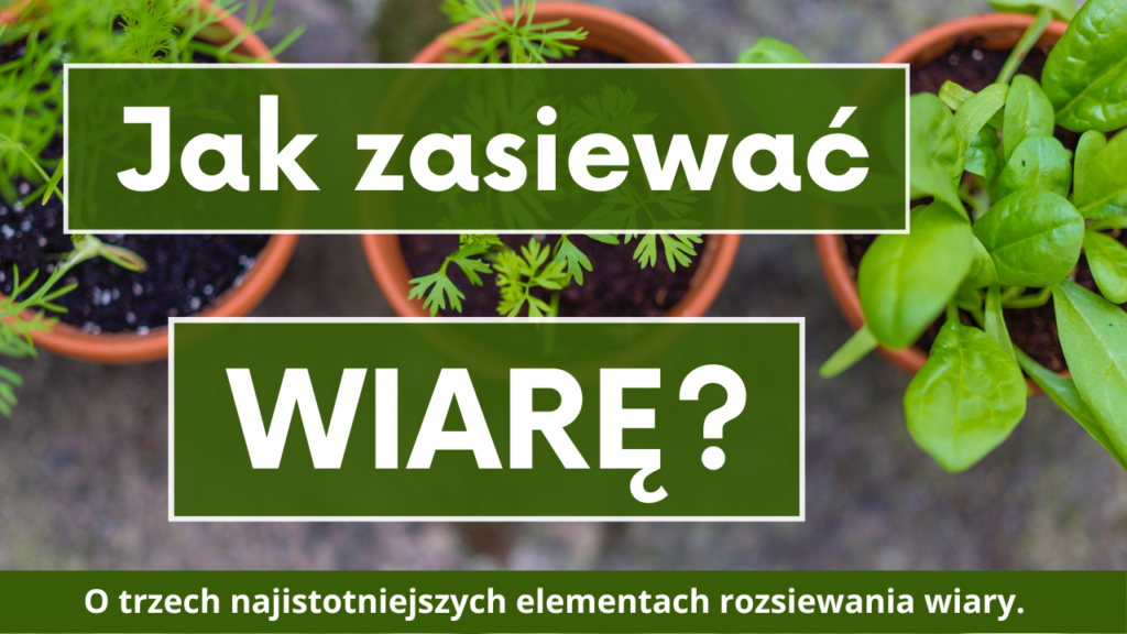 Jak zasiewać wiarę?
