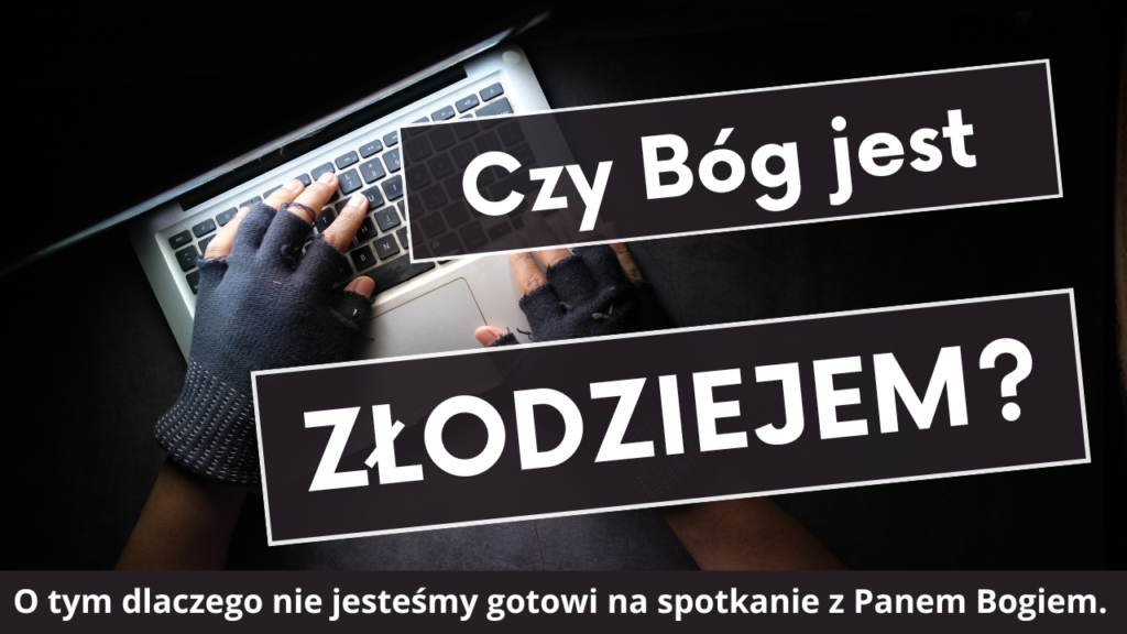 Czy Pan Bóg jest złodziejem?
