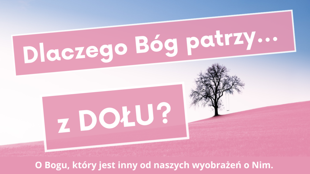 Bóg patrzy z dołu