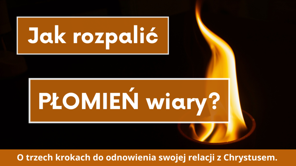 Jak rozpalić płomień wiary?