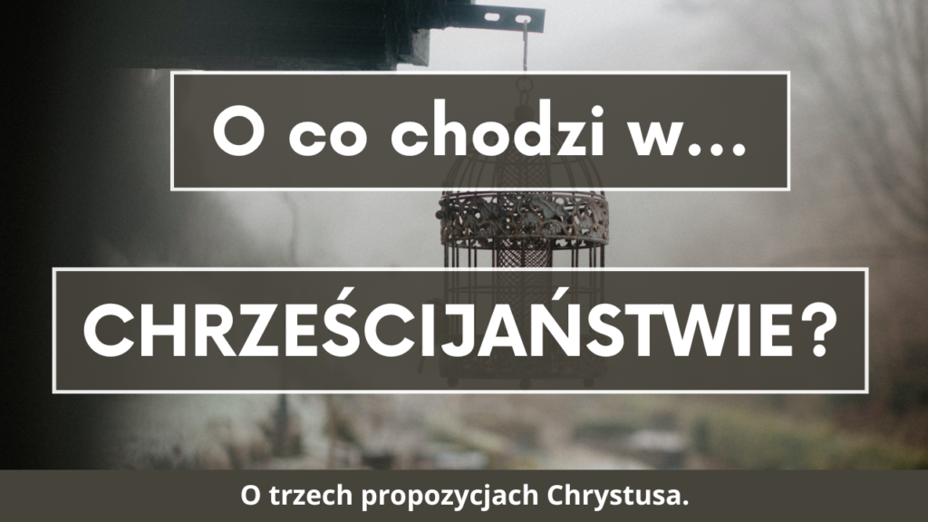 O co chodzi w chrześcijaństwie?