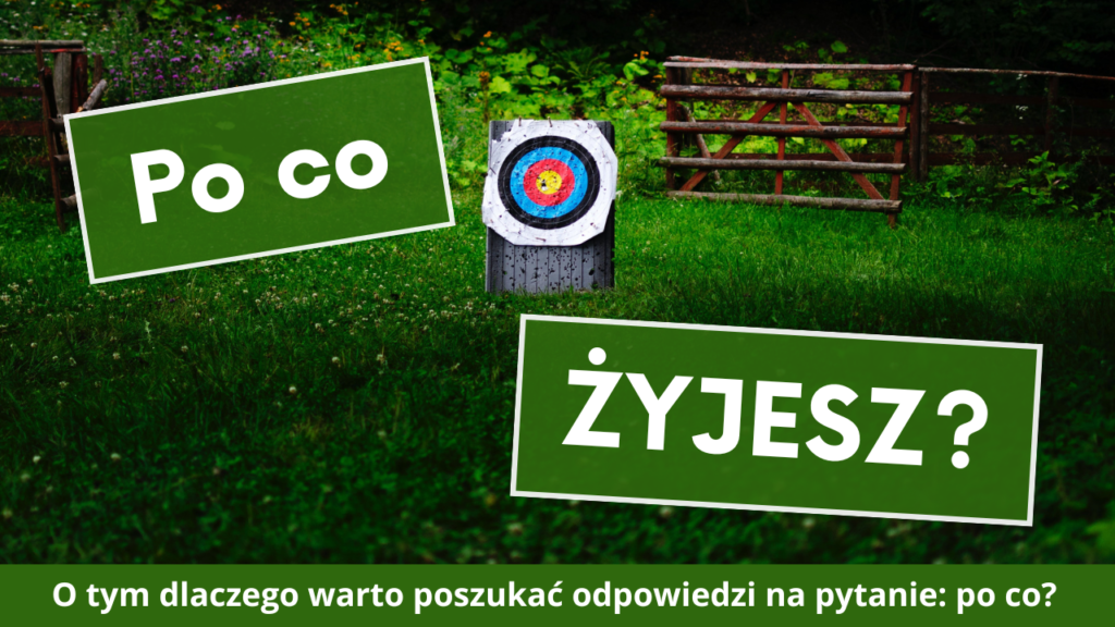 Po co żyjesz?