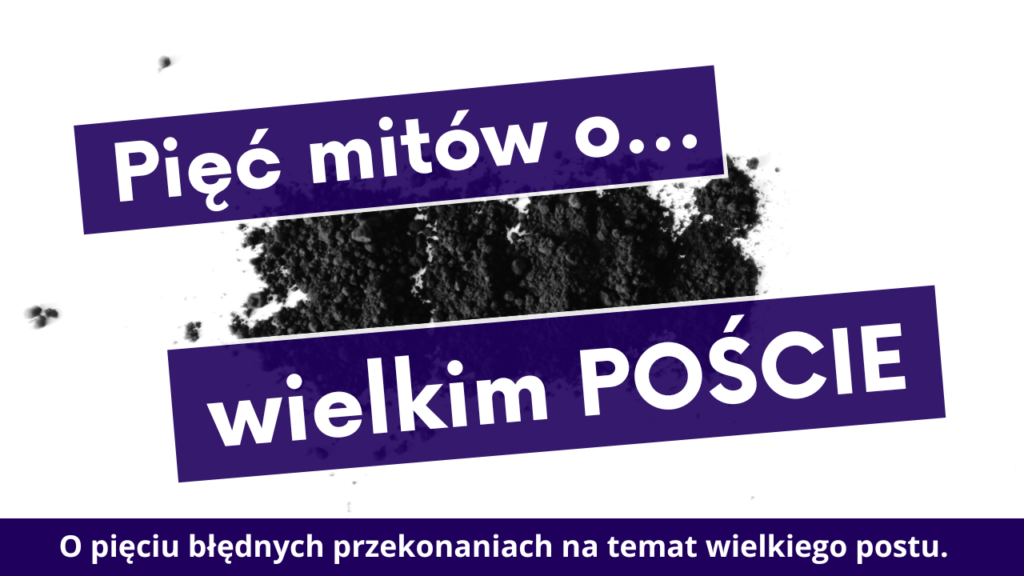 Pięć mitów o wielkim poście