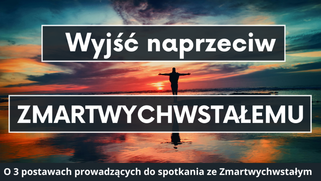 Wyjść naprzeciw Zmartwychwstałemu